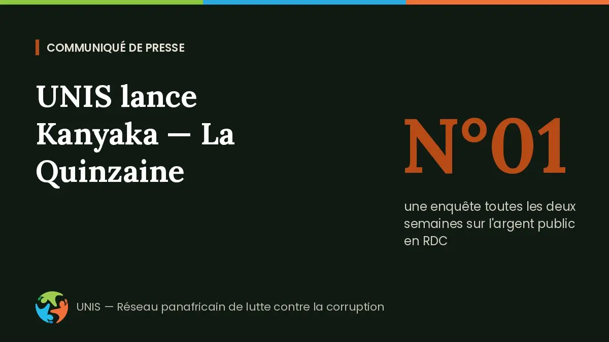 UNIS lance «&nbsp;Kanyaka — La Quinzaine&nbsp;», une nouvelle publication congolaise d'enquête sur l'argent public et la gouvernance